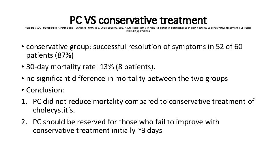 PC VS conservative treatment Hatzidakis AA, Prassopoulos P, Petinarakis I, Sanidas E, Chrysos E,