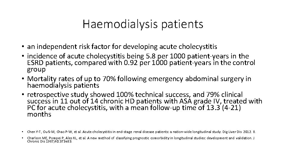 Haemodialysis patients • an independent risk factor for developing acute cholecystitis • incidence of