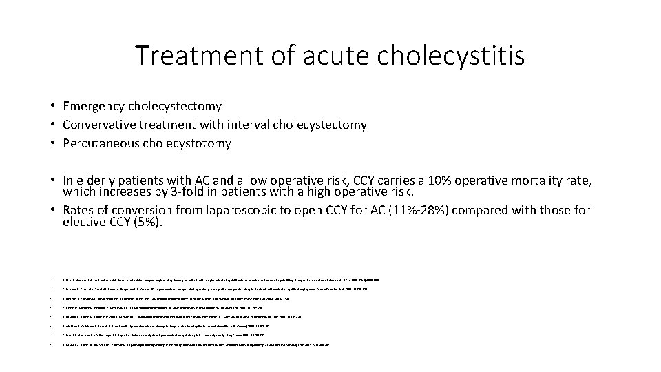 Treatment of acute cholecystitis • Emergency cholecystectomy • Convervative treatment with interval cholecystectomy •