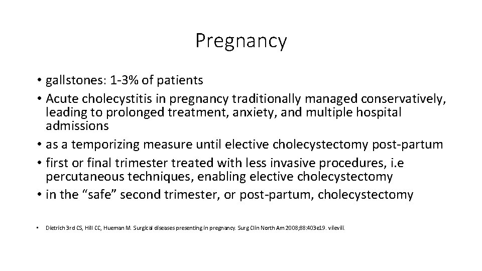 Pregnancy • gallstones: 1 -3% of patients • Acute cholecystitis in pregnancy traditionally managed