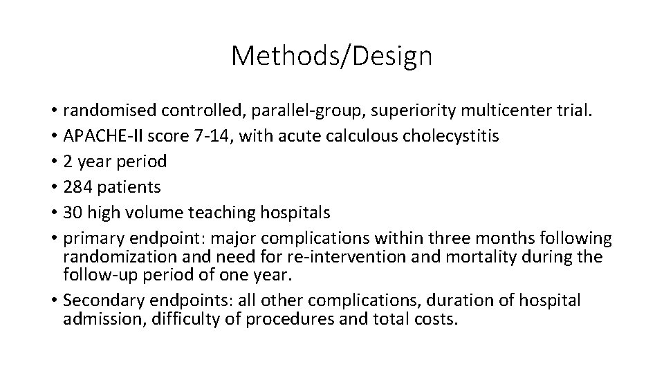 Methods/Design • randomised controlled, parallel-group, superiority multicenter trial. • APACHE-II score 7 -14, with