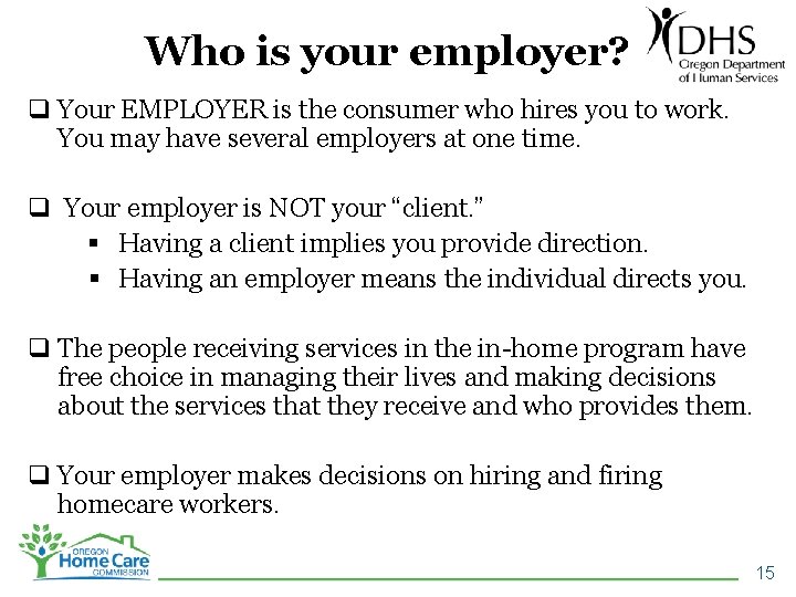 Who is your employer? q Your EMPLOYER is the consumer who hires you to