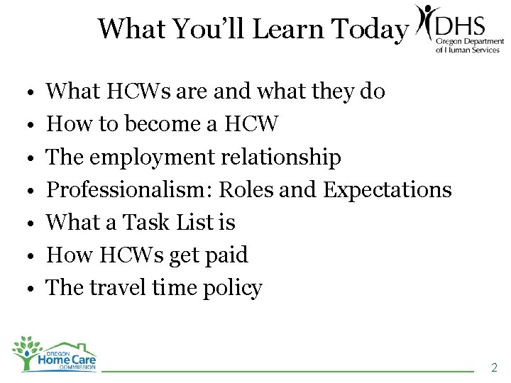 What You’ll Learn Today • • What HCWs are and what they do How