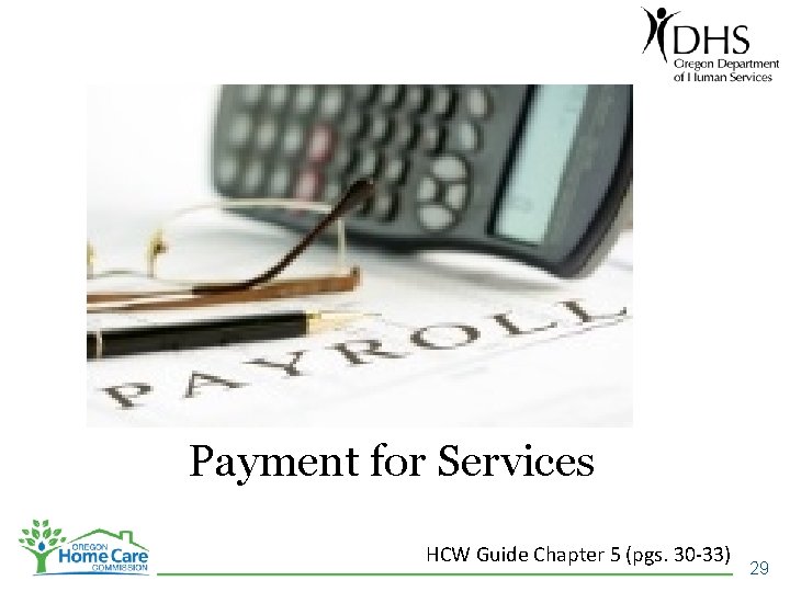 Payment for Services HCW Guide Chapter 5 (pgs. 30 -33) 29 