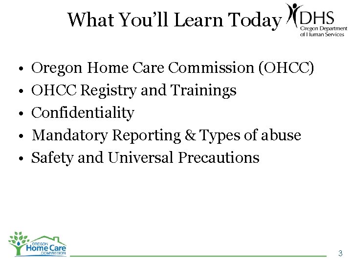 What You’ll Learn Today • • • Oregon Home Care Commission (OHCC) OHCC Registry