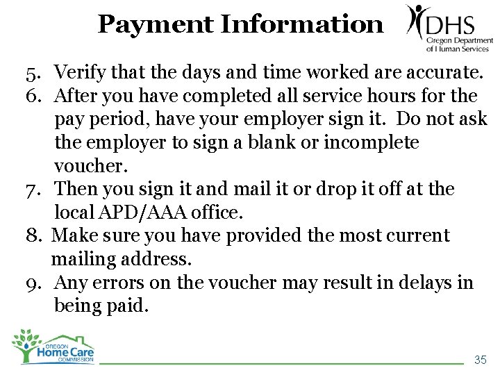 Payment Information 5. Verify that the days and time worked are accurate. 6. After