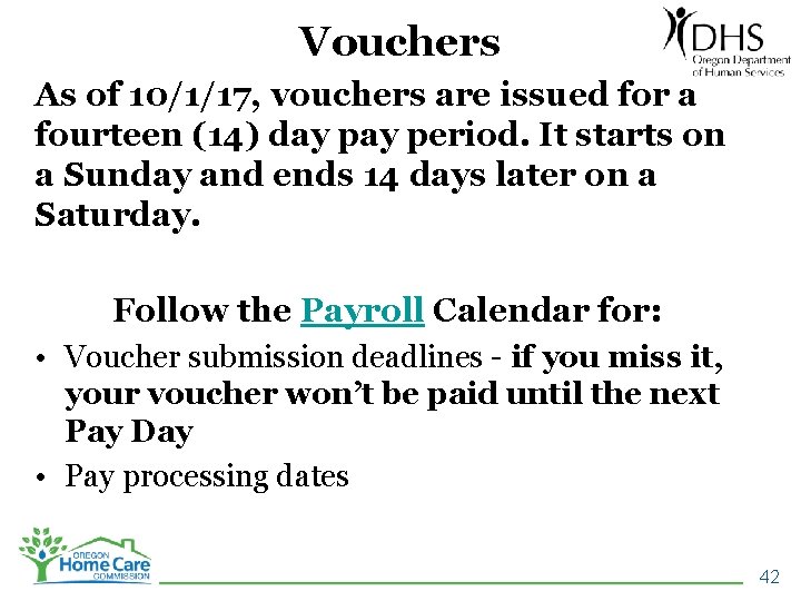 Vouchers As of 10/1/17, vouchers are issued for a fourteen (14) day period. It