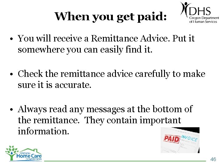 When you get paid: • You will receive a Remittance Advice. Put it somewhere