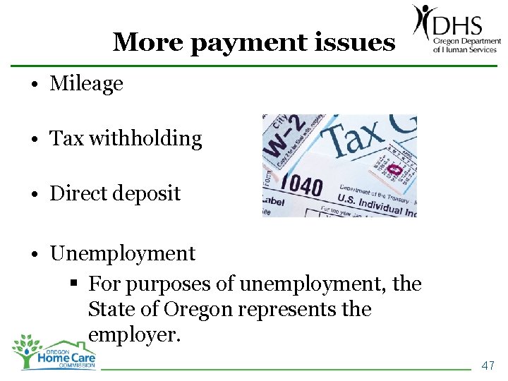 More payment issues • Mileage • Tax withholding • Direct deposit • Unemployment §