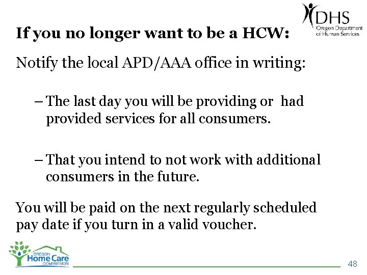 If you no longer want to be a HCW: Notify the local APD/AAA office