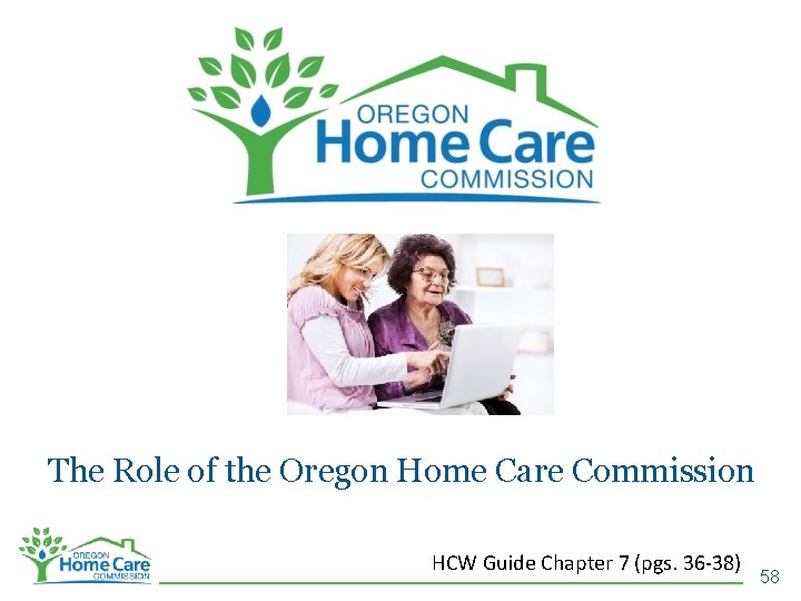 The Role of the Oregon Home Care Commission HCW Guide Chapter 7 (pgs. 36