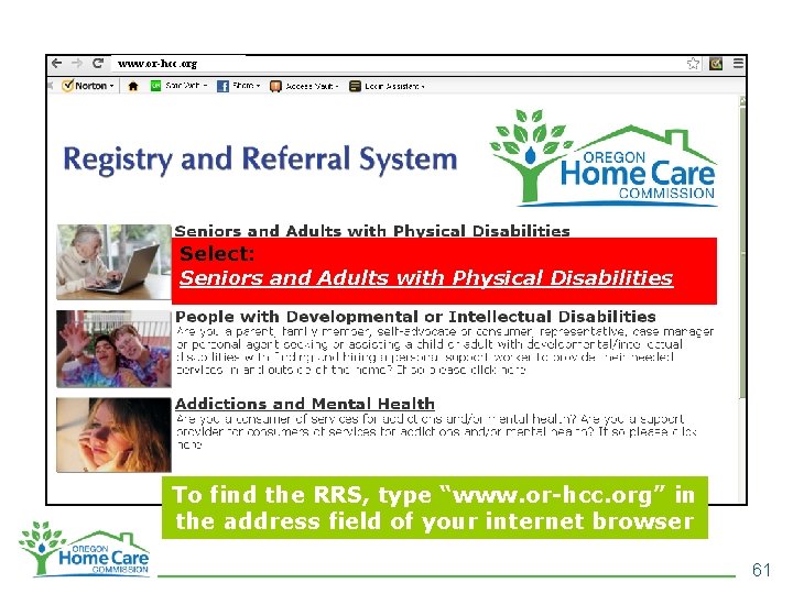 www. or-hcc. org Select: Seniors and Adults with Physical Disabilities To find the RRS,