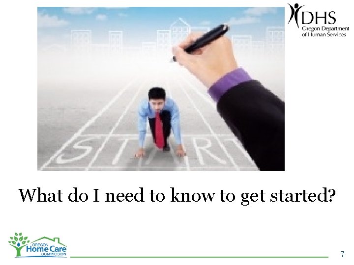 What do I need to know to get started? 7 