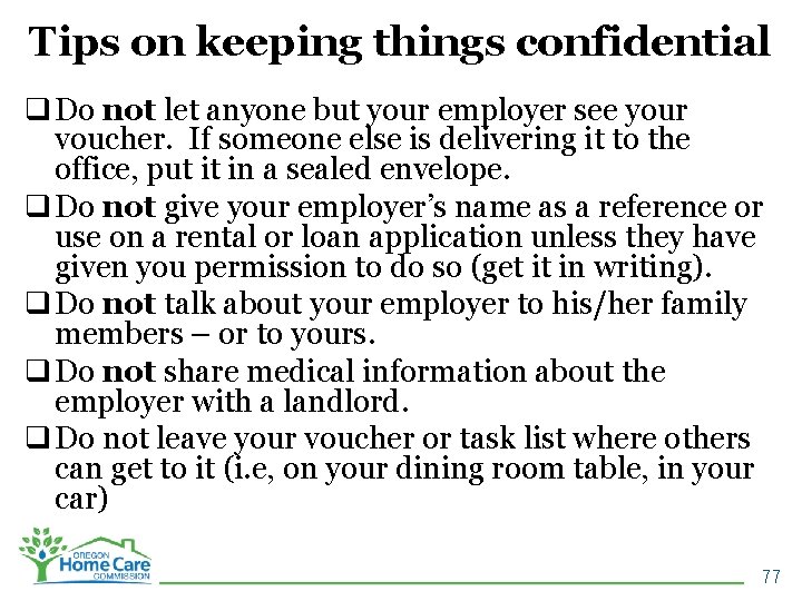 Tips on keeping things confidential q Do not let anyone but your employer see