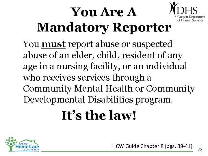 You Are A Mandatory Reporter You must report abuse or suspected abuse of an