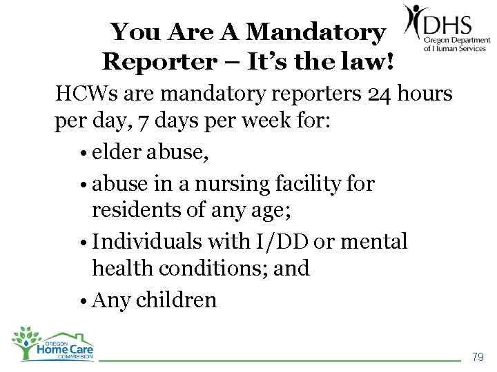 You Are A Mandatory Reporter – It’s the law! HCWs are mandatory reporters 24