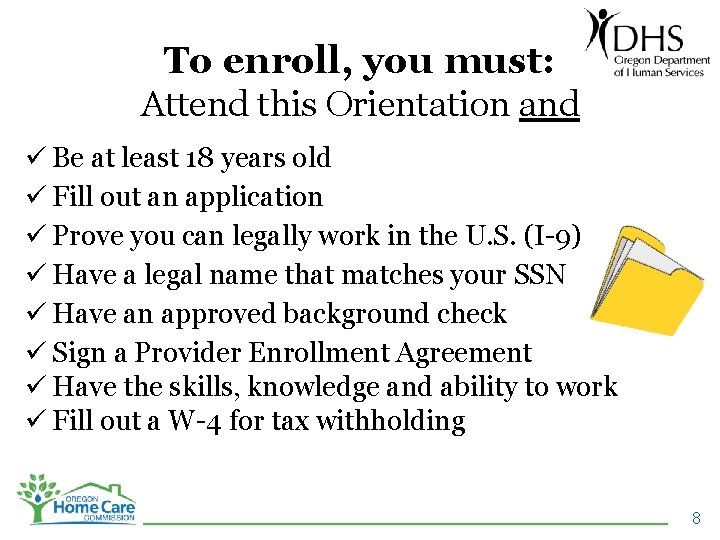 To enroll, you must: Attend this Orientation and ü Be at least 18 years