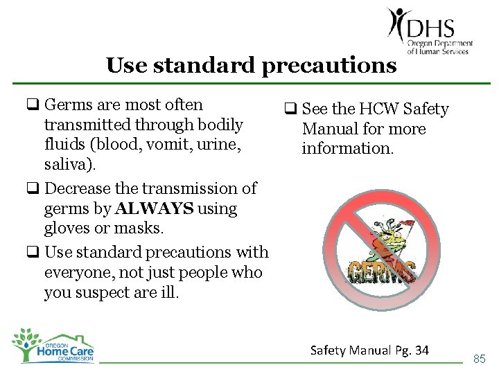 Use standard precautions q Germs are most often q See the HCW Safety transmitted