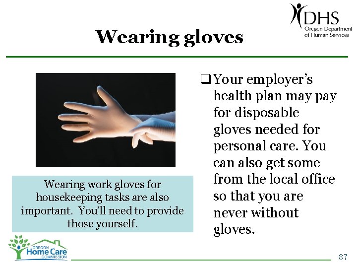 Wearing gloves Wearing work gloves for housekeeping tasks are also important. You’ll need to