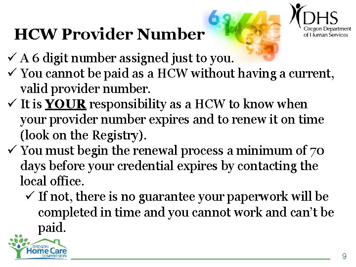 HCW Provider Number ü A 6 digit number assigned just to you. ü You