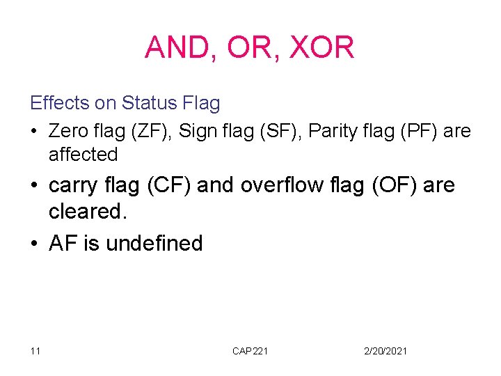 AND, OR, XOR Effects on Status Flag • Zero flag (ZF), Sign flag (SF),