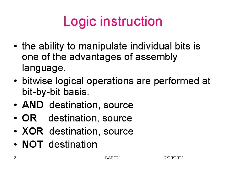 Logic instruction • the ability to manipulate individual bits is one of the advantages