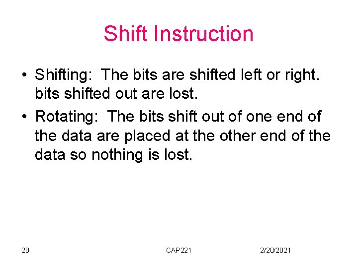 Shift Instruction • Shifting: The bits are shifted left or right. bits shifted out