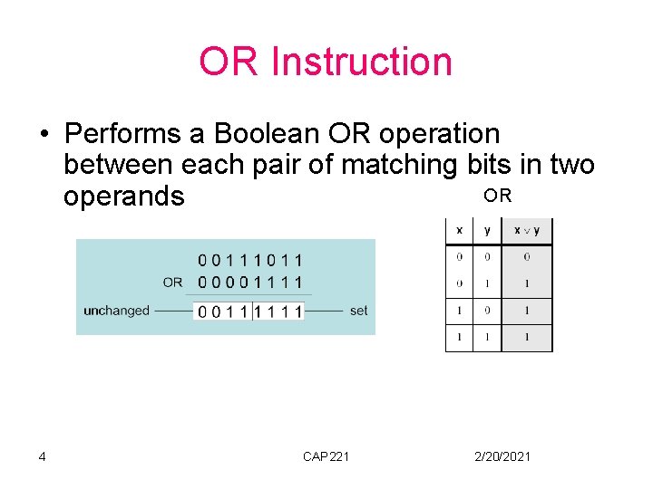 OR Instruction • Performs a Boolean OR operation between each pair of matching bits