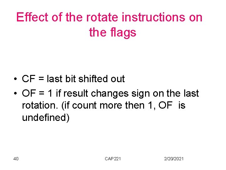 Effect of the rotate instructions on the flags • CF = last bit shifted