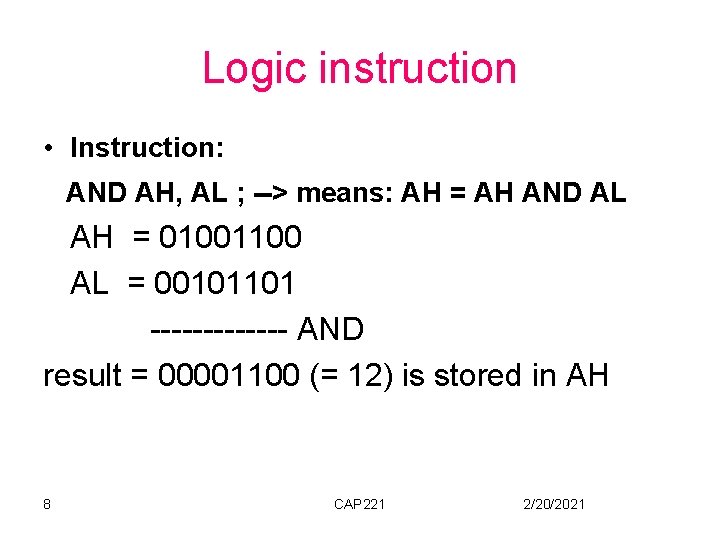 Logic instruction • Instruction: AND AH, AL ; --> means: AH = AH AND