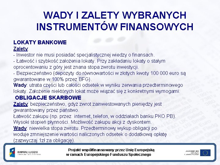 WADY I ZALETY WYBRANYCH INSTRUMENTÓW FINANSOWYCH LOKATY BANKOWE Zalety: - Inwestor nie musi posiadać