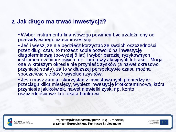 2. Jak długo ma trwać inwestycja? • Wybór instrumentu finansowego powinien być uzależniony od