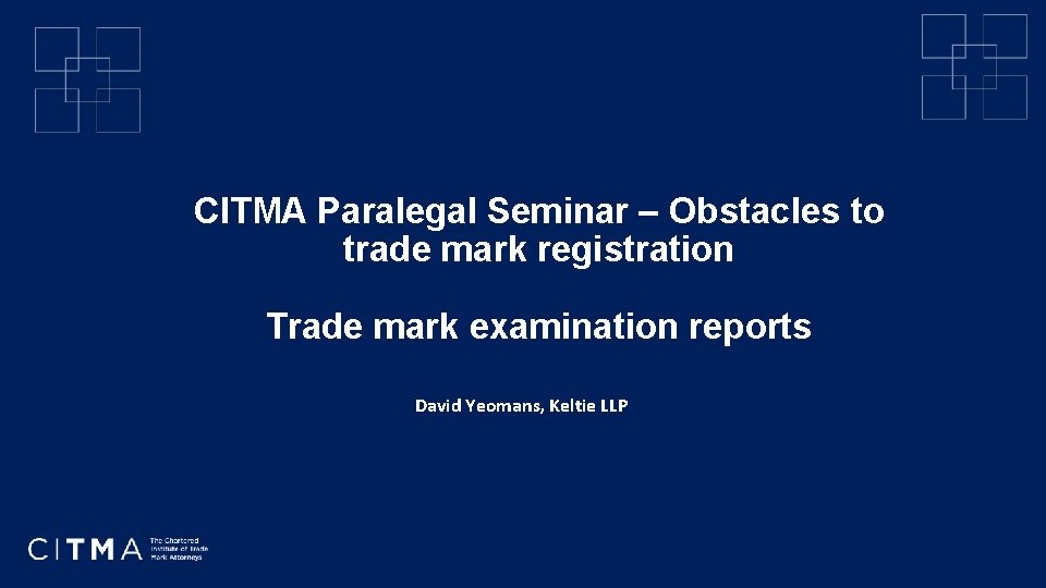 CITMA Paralegal Seminar – Obstacles to trade mark registration Trade mark examination reports David