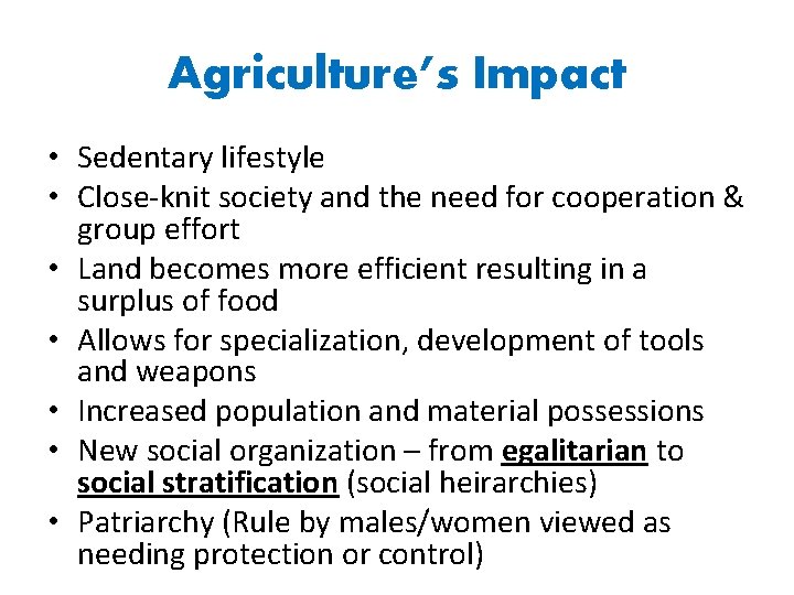 Agriculture’s Impact • Sedentary lifestyle • Close-knit society and the need for cooperation &