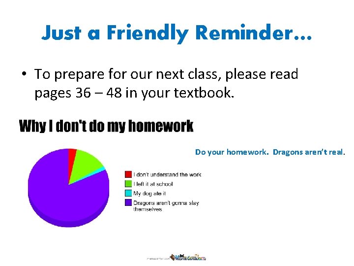 Just a Friendly Reminder… • To prepare for our next class, please read pages