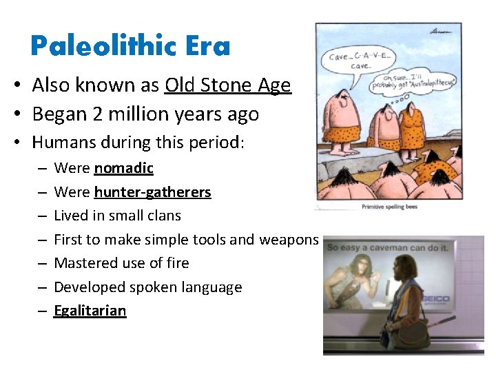 Paleolithic Era • Also known as Old Stone Age • Began 2 million years