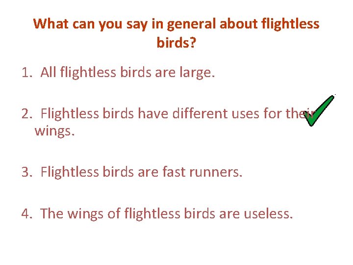 What can you say in general about flightless birds? 1. All flightless birds are