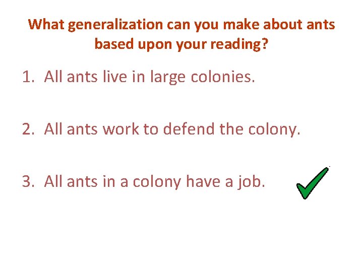 What generalization can you make about ants based upon your reading? 1. All ants