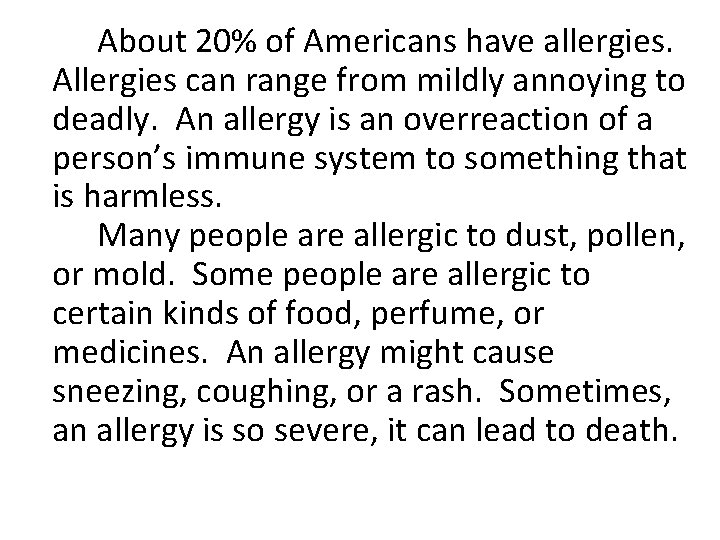 About 20% of Americans have allergies. Allergies can range from mildly annoying to deadly.