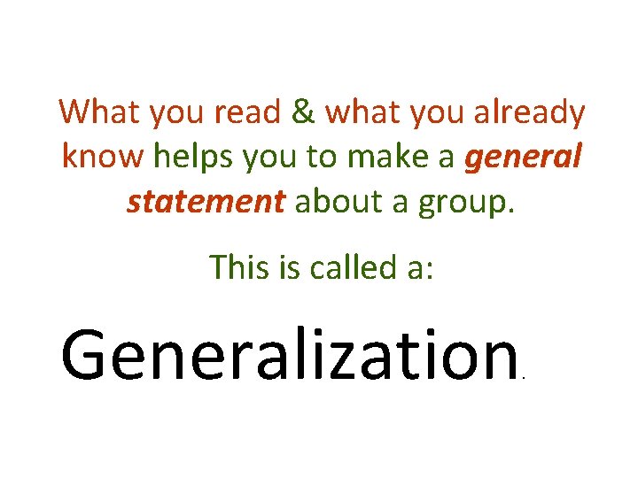 What you read & what you already know helps you to make a general