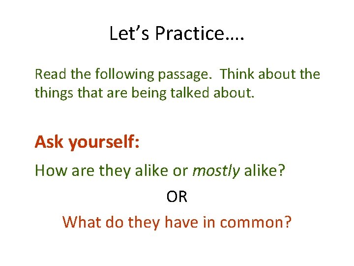 Let’s Practice…. Read the following passage. Think about the things that are being talked