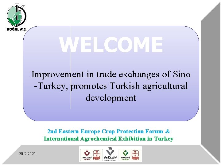 WELCOME Improvement in trade exchanges of Sino -Turkey, promotes Turkish agricultural development 2 nd