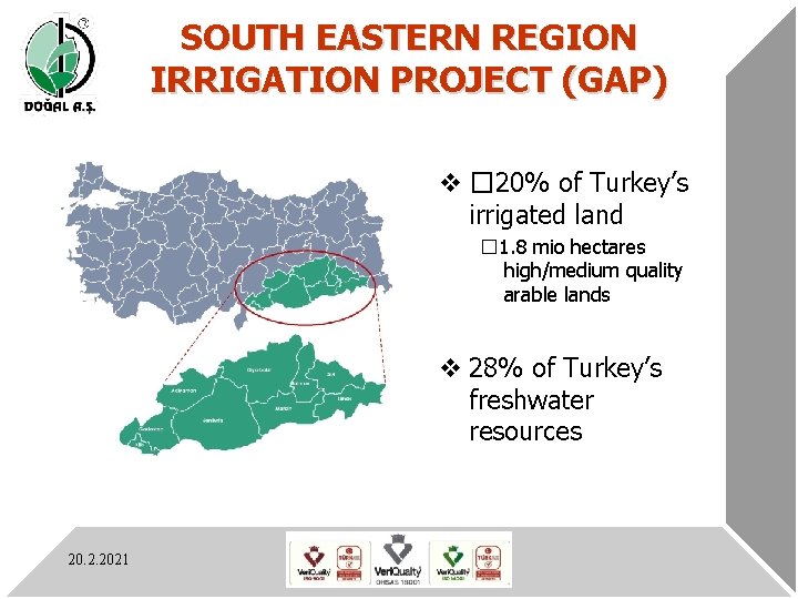 SOUTH EASTERN REGION IRRIGATION PROJECT (GAP) v � 20% of Turkey’s irrigated land �