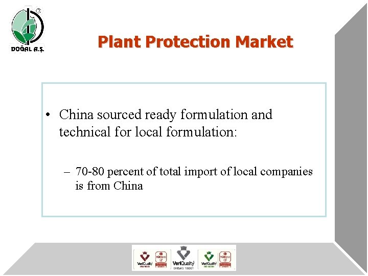 Plant Protection Market • China sourced ready formulation and technical for local formulation: –