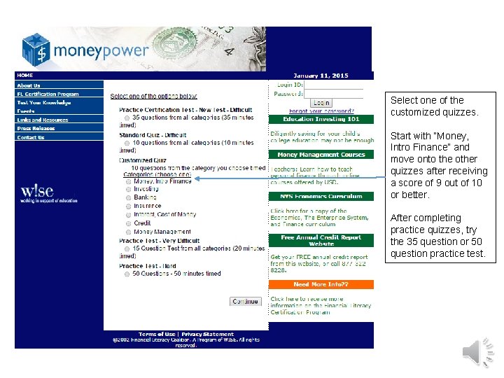 Select one of the customized quizzes. Start with “Money, Intro Finance” and move onto