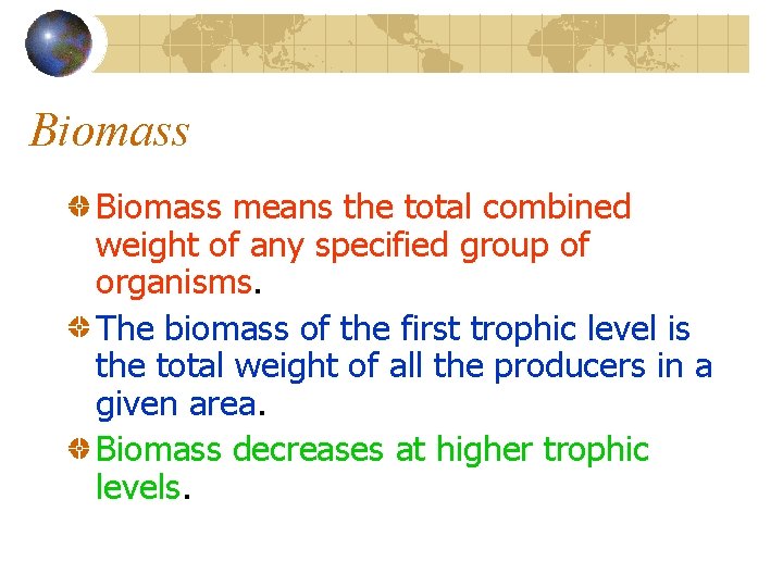 Biomass means the total combined weight of any specified group of organisms. The biomass