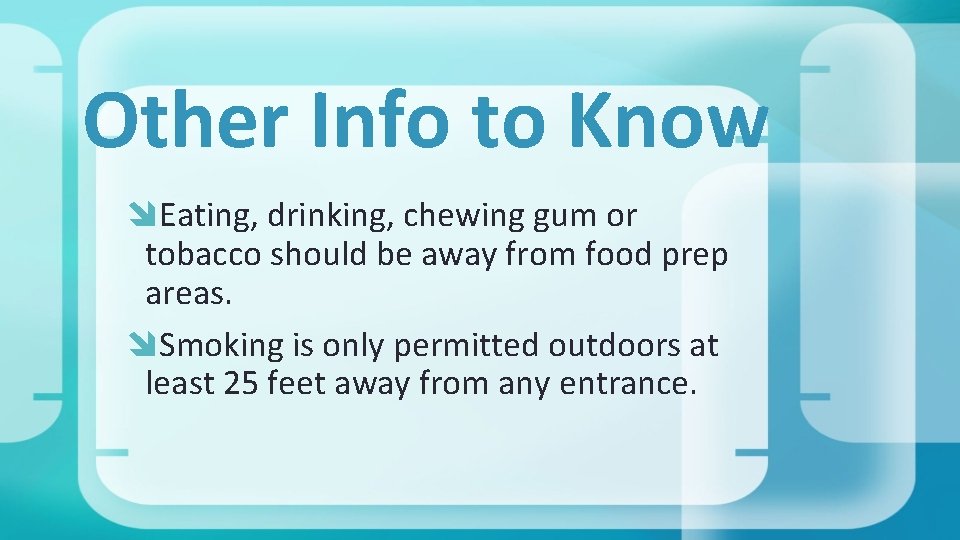 Other Info to Know Eating, drinking, chewing gum or tobacco should be away from