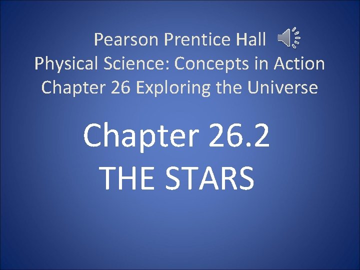 Pearson Prentice Hall Physical Science: Concepts in Action Chapter 26 Exploring the Universe Chapter