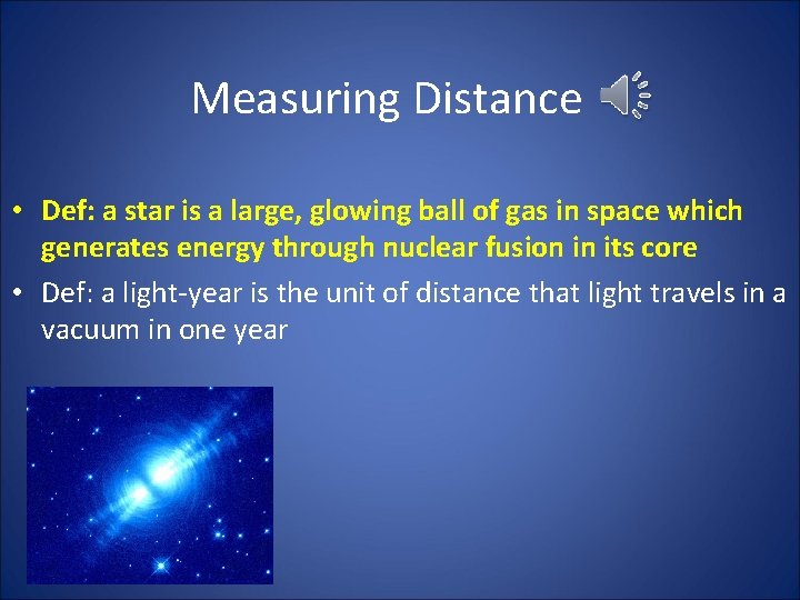 Measuring Distance • Def: a star is a large, glowing ball of gas in