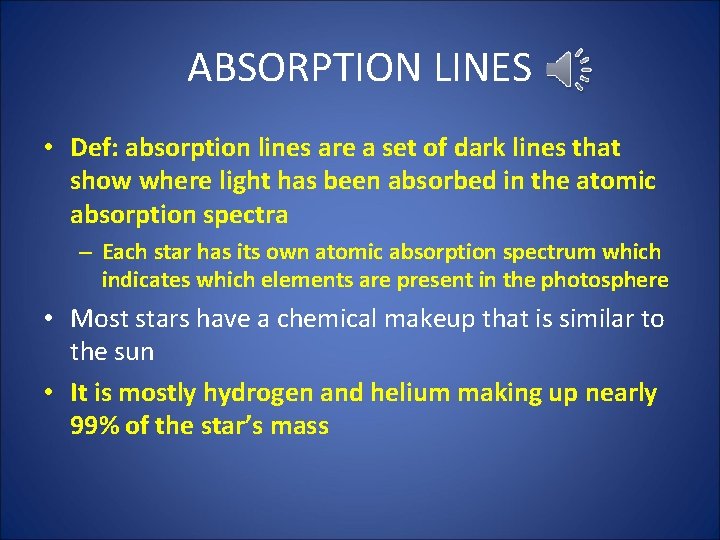 ABSORPTION LINES • Def: absorption lines are a set of dark lines that show